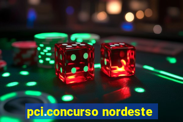 pci.concurso nordeste